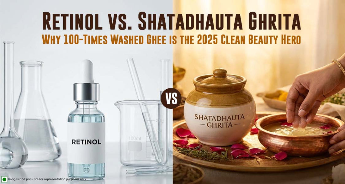 Retinol vs. Shatadhauta Ghrita: Why 100-Times Washed Ghee is the 2025 Clean Beauty Hero