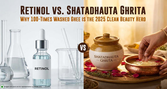 Retinol vs. Shatadhauta Ghrita: Why 100-Times Washed Ghee is the 2025 Clean Beauty Hero