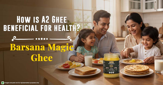 How is A2 Ghee beneficial for health? Barsana Magic Ghee.