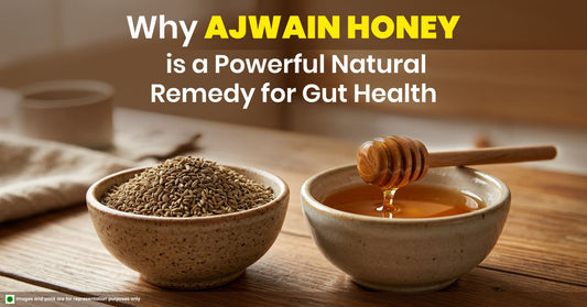 Why Ajwain Honey is a Powerful Natural Remedy for Gut Health