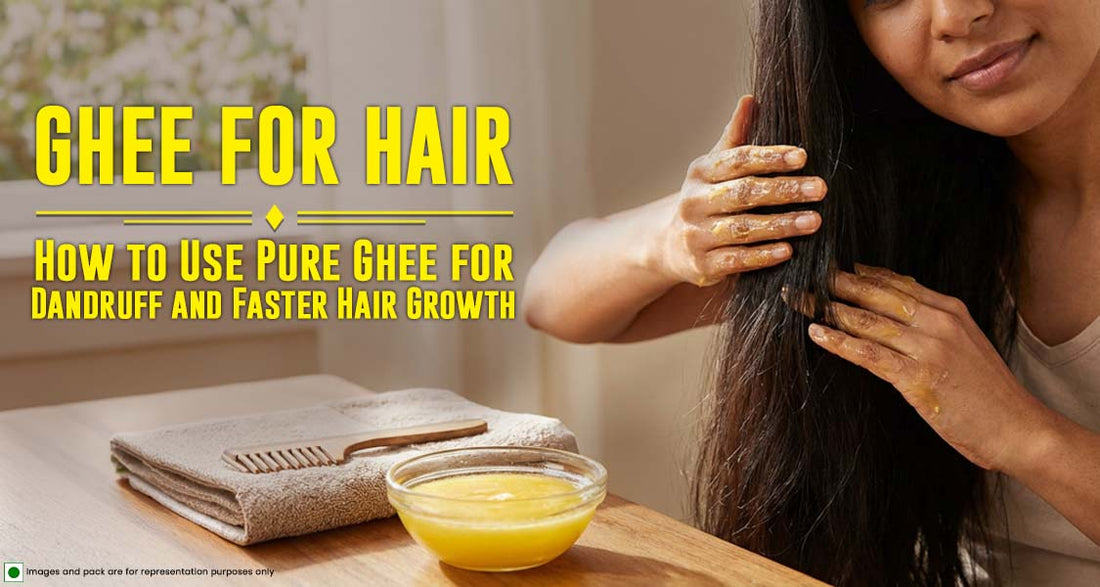 Ghee for Hair: How to Use Pure Ghee for Dandruff and Faster Hair Growth
