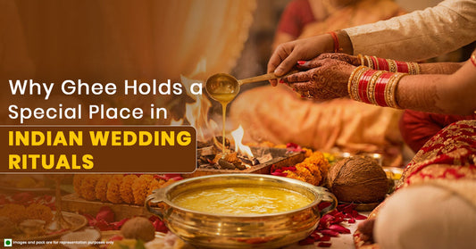 Why Ghee Holds a Special Place in Indian Wedding Rituals