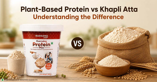 Plant-Based Protein Vs Khapli Atta : Understanding the Difference