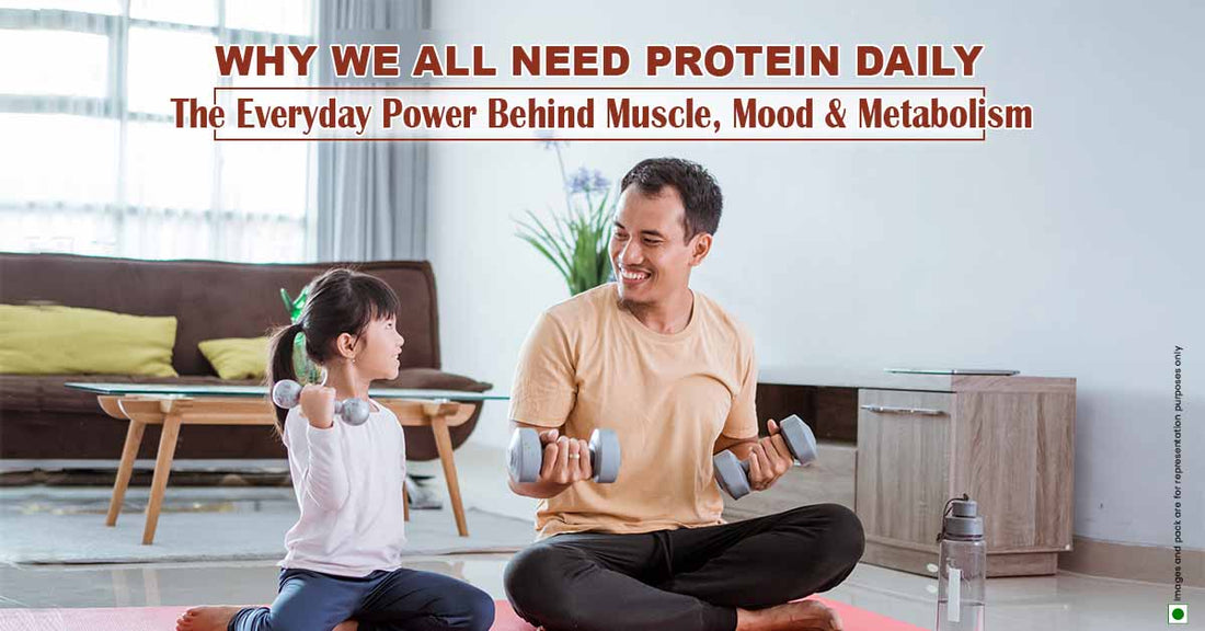 Why We All Need Protein Daily – The Everyday Power Behind Muscle, Mood & Metabolism